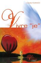 Couverture du livre « Vivre je » de Isabelle Fournion aux éditions Edilivre