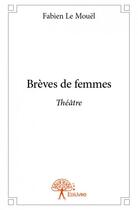 Couverture du livre « Brèves de femmes » de Fabien Le Mouel aux éditions Edilivre