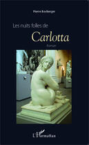 Couverture du livre « Les nuits folles de Carlotta » de Pierre Boxberger aux éditions Editions L'harmattan