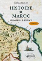 Couverture du livre « Histoire du maroc » de Bernard Lugan aux éditions Ellipses