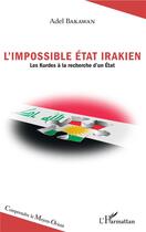 Couverture du livre « L'impossible état irakien ; les kurdes à la recherche d'un état » de Adel Bakawan aux éditions L'harmattan