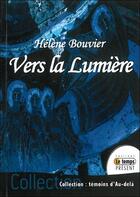 Couverture du livre « Vers la lumière » de Helene Bouvier aux éditions Temps Present