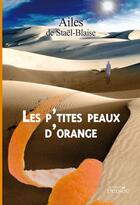 Couverture du livre « Les p'tites peaux d'orange » de Ailes De Stael-Blaise aux éditions Persee