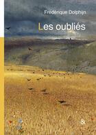 Couverture du livre « Les oubliés » de Frédérique Dolphijn aux éditions Esperluete