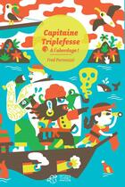 Couverture du livre « Capitaine Triplefesse Tome 1 : à l'abordage ! » de Fred Paronuzzi aux éditions Thierry Magnier