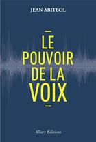 Couverture du livre « Le pouvoir de la voix » de Jean Abitbol aux éditions Allary