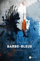 Couverture du livre « Le faune Barbe-Bleue » de Elena Jonckeere aux éditions Publie.net