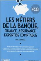 Couverture du livre « Les métiers de la banque, finance, assurance, expertise comptable (édition 2022) » de Pascale Kroll aux éditions L'etudiant
