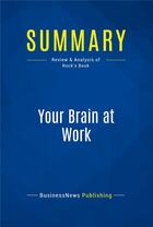 Couverture du livre « Summary : your brain at work (review and analysis of Rock's book) » de  aux éditions Business Book Summaries