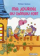 Couverture du livre « Ma journée au château fort » de Barbeau-P aux éditions Rageot