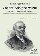 Couverture du livre « Charles-adolphe wurtz - un savant dans la tourmente : entre bouleversements politiques et revendicat » de Pigeard-Micault N. aux éditions Hermann