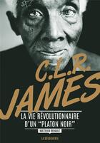 Couverture du livre « C. L. R. James ; la vie révolutionnaire d'un 