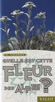 Couverture du livre « Quelle est cette fleur de montagne ? » de Manuel Werner aux éditions Vigot