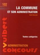 Couverture du livre « La commune et son administration » de Sylvie Beyssade aux éditions Vuibert