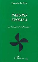 Couverture du livre « Parlons euskara - la langue des basques » de Txomin Peillen aux éditions L'harmattan