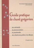 Couverture du livre « Guide pratique de chant grégorien ; les récitatifs, la prononciation, la psalmodie, les chants du prêtre à la messe » de Guilmard J-M. aux éditions Tequi