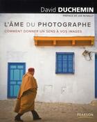 Couverture du livre « L'âme du photographe ; comment donner un sens à vos images » de David Duchemin aux éditions Pearson