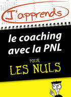 Couverture du livre « J'apprends le coaching avec la PNL pour les Nuls » de Kate Burton et Monique Richter aux éditions First