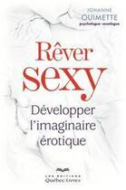 Couverture du livre « Rêver sexy » de Johanne Ouimette aux éditions Quebec Livres