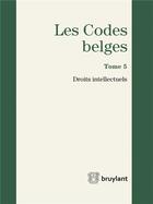 Couverture du livre « Les codes belges t.5 ; droits intellectuels 2016 » de  aux éditions Bruylant