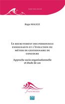 Couverture du livre « Le recrutement des personnels enseignants et l'évolution du métier de gestionnaire de concours ; approche socio-organisationnelle et étude de cas » de Regis Malige aux éditions Eme Editions