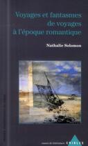 Couverture du livre « Voyages et fantasmes de voyages a l'epoque romantique » de Solomon Nathali aux éditions Pu Du Midi