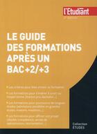 Couverture du livre « Le guide des formations après un bac +2/+3 » de Sarah Masson aux éditions L'etudiant