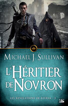 Couverture du livre « Les révélations de Riyria Tome 3 : l'héritier de Novron » de Michael J. Sullivan aux éditions Bragelonne