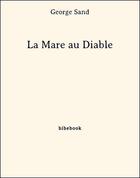 Couverture du livre « La Mare au Diable » de George Sand aux éditions Bibebook