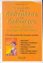 Couverture du livre « Le grand livre de la radiesthésie » de Bernard-Georges Conde aux éditions Trajectoire