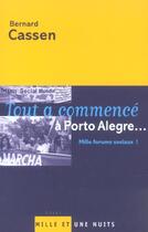 Couverture du livre « Tout a commencé à Porto Alegre... : Mille forums sociaux ! » de Bernard Cassen aux éditions Mille Et Une Nuits