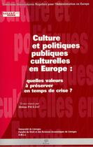 Couverture du livre « Culture et politiques culturelles en Europe : quelles valeurs à préserver en temps de crise? » de Helene Pauliat aux éditions Pu De Limoges