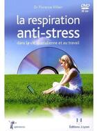 Couverture du livre « La respiration anti-stress ; dans la vie quotidienne et au travail » de Florence Villien aux éditions Josette Lyon
