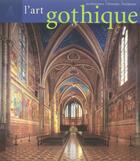 Couverture du livre « L'art gothique ; architecture, peinture, sculpture » de Rolf Toman aux éditions Place Des Victoires