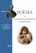 Couverture du livre « Suéma ou la petite esclave africaine enterrée vivante » de Jean-Joseph Gaume aux éditions Saint-remi