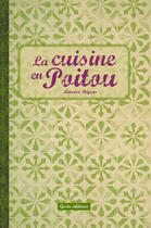 Couverture du livre « La cuisine en Poitou » de Marie-Aymee Bridonneau aux éditions Geste