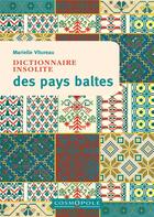 Couverture du livre « Dictionnaire insolite des Pays baltes » de Marielle Vitureau aux éditions Cosmopole