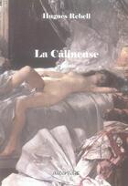 Couverture du livre « Calineuse (la) » de Hugues Rebell aux éditions Alteredit
