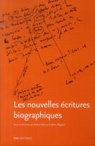 Couverture du livre « Les nouvelles ecritures biographiques - la biographie d'ecrivain dans ses reformulations contemporai » de Robert Dion aux éditions Ens Lyon