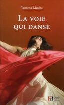 Couverture du livre « La voie qui danse » de Yumma Mudra aux éditions Les Peregrines