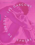 Couverture du livre « Les Garcons, Figures De L'Ephebe » de Germaine Greer aux éditions Hazan