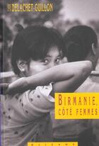 Couverture du livre « Birmanie ; côté femmes » de Delachet-Guillon C. aux éditions Olizane