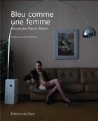 Couverture du livre « BLEU COMME UNE FEMME » de Alexandre Pierre Albert aux éditions Éditions De L'aire