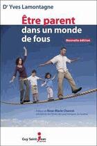 Couverture du livre « Être parent dans un monde de fous » de Lamontagne Yves aux éditions Guy Saint-jean