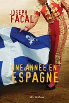 Couverture du livre « Une année en Espagne » de Joseph Facal aux éditions Vlb