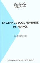 Couverture du livre « La grande loge féminine de France » de Beaunier Mireille aux éditions Edimaf