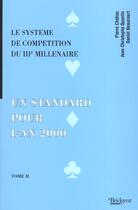 Couverture du livre « Un standard pour l'an 2000 t.2 ; le système de compétition du IIIe millénaire » de Pierre Chidiac et Jean-Christophe Quantin et Daniel Beaucourt aux éditions Eps Le Bridgeur