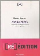 Couverture du livre « Turbulences ; comprendre les désordres urbains et leur régulation » de Manuel Boucher aux éditions Teraedre