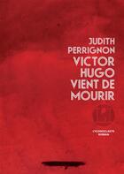 Couverture du livre « Victor Hugo vient de mourir » de Judith Perrignon aux éditions L'iconoclaste