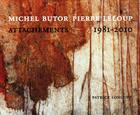 Couverture du livre « Michel Butor, Pierre Leloup ; attachements 1981-2010 » de Patrick Longuet aux éditions Universite De Savoie